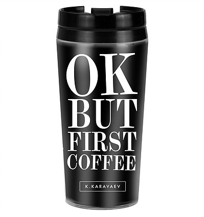 ТЕРМОСТАКАН  OK BUT FIRST COFFEE