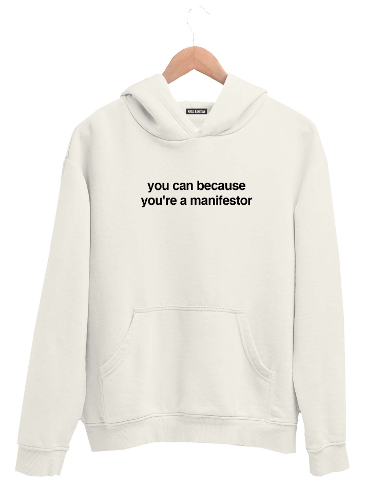 ХУДИ YOU CAN BECAUSE YOU`RE A MANIFESTOR